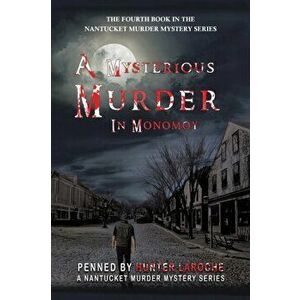 A Mysterious Murder in Monomoy: Penned by Hunter Laroche, Paperback - Hunter Laroche imagine