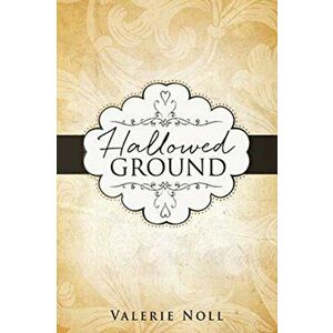 Hallowed Ground, Paperback - Valerie Noll imagine