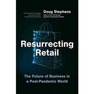 Resurrecting Retail: The Future of Business in a Post-Pandemic World, Hardcover - Doug Stephens imagine