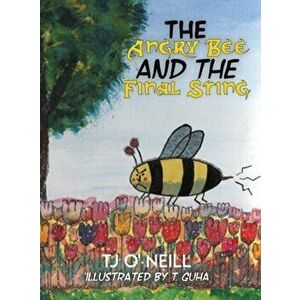 The Angry Bee and the Final Sting, Hardcover - Tj O' Neill imagine