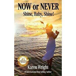 Now or Never: Shine, Baby, Shine!, Hardcover - Karen Wright imagine