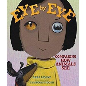 Eye by Eye: Comparing How Animals See, Library Binding - Sara Levine imagine