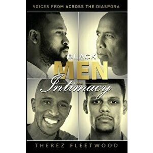 Black Men and Intimacy - Voices From Across the Diaspora, Paperback - Therez Fleetwood imagine