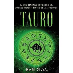 Tauro: La guía definitiva de un signo del zodiaco increíble dentro de la astrología, Hardcover - Mari Silva imagine