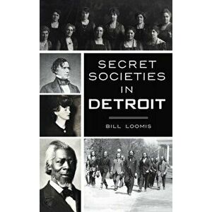 Secret Societies in Detroit, Hardcover - Bill Loomis imagine