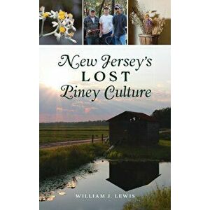 New Jersey's Lost Piney Culture, Hardcover - William J. Lewis imagine