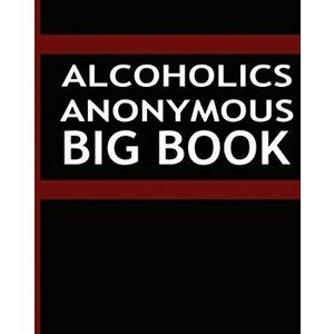 Alcoholics Anonymous - Big Book, Paperback - Alcoholics Anonymous imagine