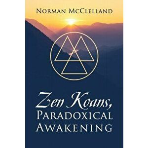 Zen Koans, Paradoxical Awakening, Paperback - Norman McClelland imagine