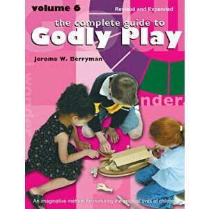 The Complete Guide to Godly Play: Volume 6, Paperback - Jerome W. Berryman imagine