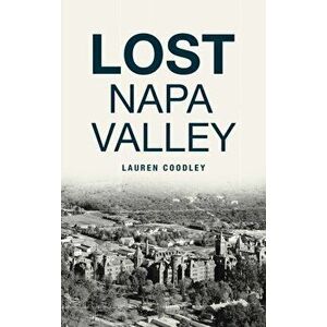 Lost Napa Valley, Hardcover - Lauren Coodley imagine