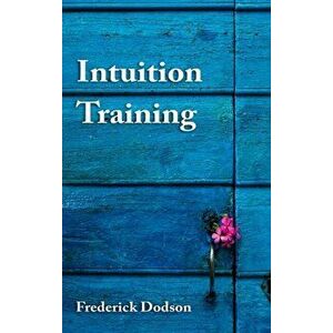 Intuition Training, Hardcover - Frederick Dodson imagine
