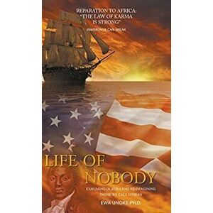 Life of Nobody: Reparation to Africa: The Law of Karma Is Strong, Hardcover - Ewa Unoke imagine