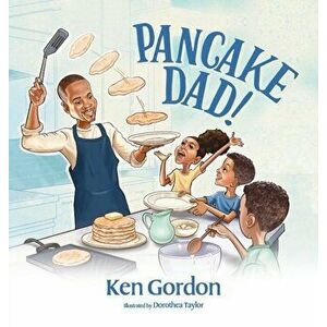 Pancake Dad, Hardcover - Ken Gordon imagine