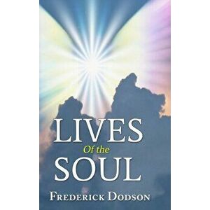 Lives of the Soul, Hardcover - Frederick Dodson imagine
