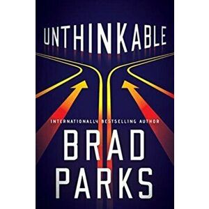 Unthinkable, Hardcover - Brad Parks imagine