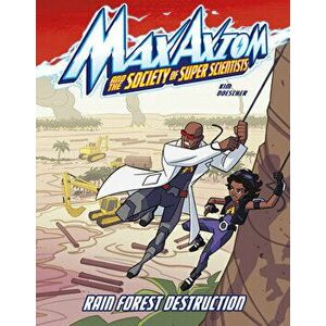 Rain Forest Destruction: A Max Axiom Super Scientist Adventure, Hardcover - Carol Kim imagine