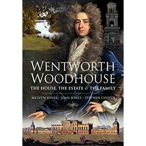 Wentworth Woodhouse: The House, the Estate and the Family, Paperback - Melvyn Jones imagine
