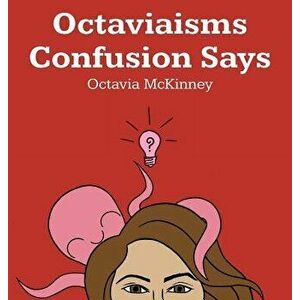 Octaviaisms Confusion Says, Hardcover - Octavia McKinney imagine