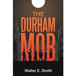 The Durham Mob, Paperback - Walter E. Smith imagine