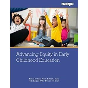 Advancing Equity and Embracing Diversity in Early Childhood Education: Elevating Voices and Actions, Paperback - Iliana Alanís imagine