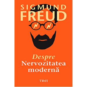 Despre nervozitatea moderna - Sigmund Freud imagine