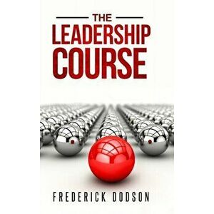 The Leadership Course, Hardcover - Frederick Dodson imagine