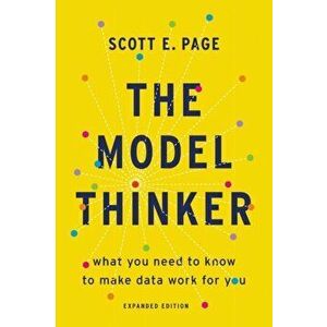 The Model Thinker: What You Need to Know to Make Data Work for You, Paperback - Scott E. Page imagine