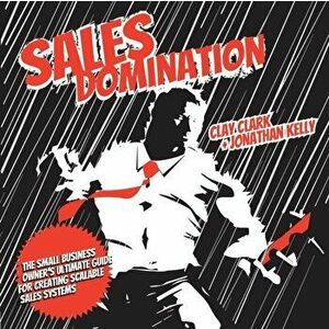 Sales Domination, Paperback - Clay Clark imagine