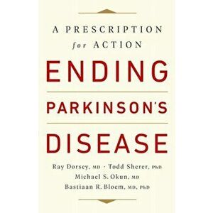 Ending Parkinson's Disease: A Prescription for Action, Paperback - Ray Dorsey imagine
