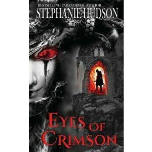 Eyes of Crimson, Paperback - Stephanie Hudson imagine