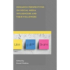Research Perspectives on Social Media Influencers and Their Followers, Hardcover - Brandi Watkins imagine