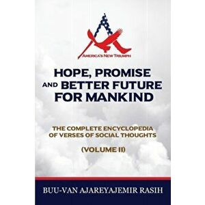 Hope, Promise and Better Future for Mankind: The Complete Encyclopedia of Verses of Social Thoughts (Volume II) - Buu-Van Ajareyajemir Rasih imagine