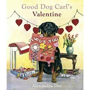 Good Dog Carl's Valentine, Hardcover - Alexandra Day imagine