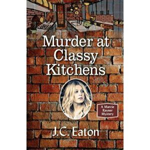 Murder at Classy Kitchens, Paperback - J. C. Eaton imagine
