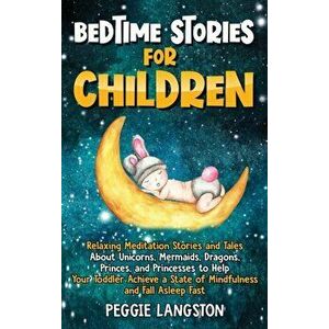Bedtime Stories for Children: Relaxing Meditation Stories and Tales About Unicorns, Mermaids, Dragons, Princes, and Princesses to Help Your Toddler - imagine