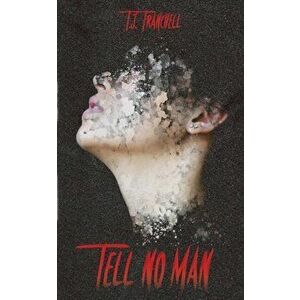 Tell No Man, Paperback - T. J. Tranchell imagine