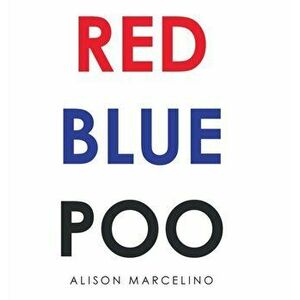 Red Blue Poo, Hardcover - Alison Marcelino imagine