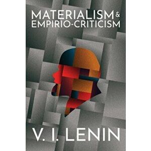Materialism and Empirio-criticism, Paperback - V. I. Lenin imagine