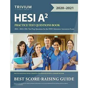 HESI A2 Practice Test Questions Book 2021-2022: 350 Test Prep Questions for the HESI Admission Assessment Exam, Paperback - *** imagine