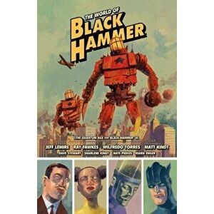 The World of Black Hammer Library Edition Volume 2, Hardcover - Jeff Lemire imagine
