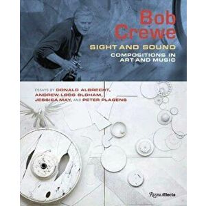 Bob Crewe: Sight and Sound: Compositions in Art and Music, Hardcover - Donald Albrecht imagine
