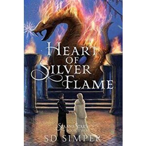 Heart of Silver Flame, Hardcover - S. D. Simper imagine
