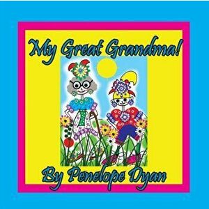 My Great Grandma!, Paperback - Penelope Dyan imagine
