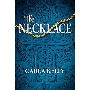 The Necklace, Paperback - Carla Kelly imagine