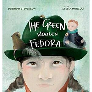 The Green Woolen Fedora, Hardcover - Deborah Stevenson imagine