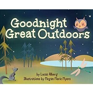Goodnight Great Outdoors, Hardcover - Lucas Alberg imagine