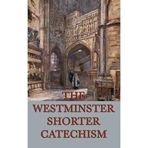 The Westminster Shorter Catechism, Hardcover - *** imagine