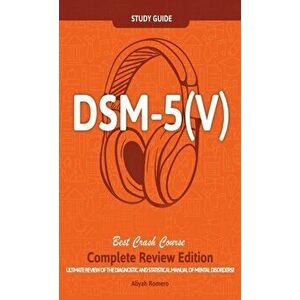 DSM - 5 (V) Study Guide Complete Review Edition! Best Overview! Ultimate Review of the Diagnostic and Statistical Manual of Mental Disorders! - Aliyah imagine