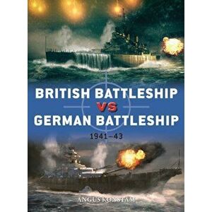 British Battleship Vs German Battleship: 1941-43, Paperback - Angus Konstam imagine
