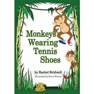 Monkeys Wearing Tennis Shoes, Paperback - Rachel Bridwell imagine